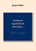 E-Book (epub) Un dernier regard dans le rétroviseur... von Jacques Bobin