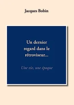 E-Book (epub) Un dernier regard dans le rétroviseur... von Jacques Bobin