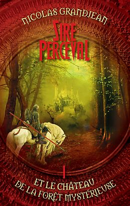 eBook (epub) Sire Perceval et le château de la forêt mystérieuse de Nicolas Grandjean