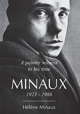 eBook (epub) A painter witness to his time Minaux 1923-1986 de Hélène Minaux