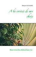 E-Book (epub) A la croisée de nos choix von Maryse Ligdamis