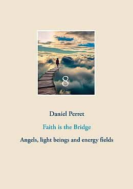 E-Book (epub) Faith is the Bridge von Daniel Perret