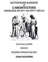 eBook (epub) Dictionnaire Raisonné de l'Architecture Française du XIe au XVIe siècle Tome II de Eugène Viollet-le-Duc