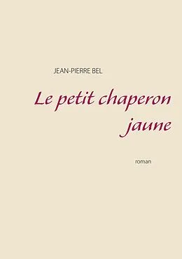 E-Book (epub) Le petit chaperon jaune von Jean-Pierre Bel