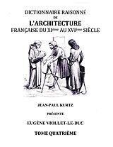 E-Book (epub) Dictionnaire Raisonné de l'Architecture Française du XIe au XVIe siècle - Tome IV von Eugène Viollet le Duc