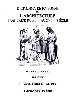 eBook (epub) Dictionnaire Raisonné de l'Architecture Française du XIe au XVIe siècle - Tome IV de Eugène Viollet le Duc