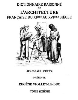 eBook (epub) Dictionnaire Raisonné de l'Architecture Française du XIe au XVIe siècle Tome VI de Eugène Viollet-le-Duc