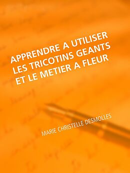 eBook (epub) Apprendre à utiliser les tricotins geants et le metier à fleur de Marie Christelle Desmolles