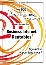 eBook (epub) 100 idées e-business pour lancer des business internet rentables aujourd'hui et pour longtemps de Sophie Bruchet