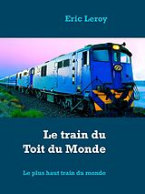 eBook (epub) Le train du Toit du Monde de Eric Leroy