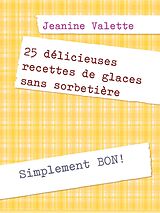 E-Book (epub) 25 délicieuses recettes de glaces sans sorbetière von Jeanine Valette