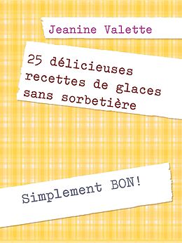 eBook (epub) 25 délicieuses recettes de glaces sans sorbetière de Jeanine Valette