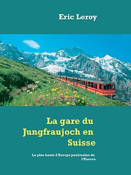 E-Book (epub) La gare du Jungfraujoch en Suisse von Eric Leroy