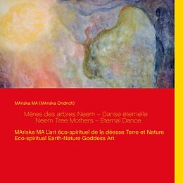 eBook (epub) Mères des arbres Neem Danse éternelle Neem Tree Mothers Eternal Dance de Mariska Ondrich
