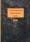 E-Book (epub) Vie quotidienne des marins nantais au XIXème von Xavier Leroy