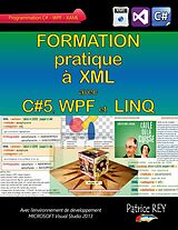 eBook (epub) Formation pratique a XML avec C#5, WPF et LINQ de Patrice Rey