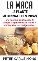E-Book (epub) La maca - La plante médicinale des Incas von Peter Carl Simons