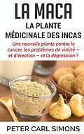 E-Book (epub) La maca - La plante médicinale des Incas von Peter Carl Simons