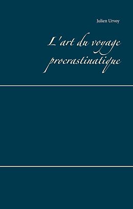 eBook (epub) L'art du voyage procrastinatique de Julien Urvoy