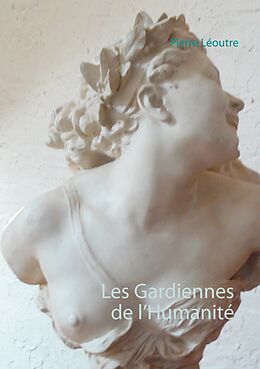 eBook (epub) Les Gardiennes de l'Humanité de Pierre Léoutre