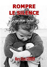 eBook (epub) Rompre le Silence pour Libérer l'Enfant de Mary Ellen Gerber