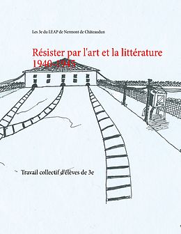 eBook (epub) Résister par l'art et la littérature 1940-1945 de Les e du LEAP de Nermont de Châteaudun