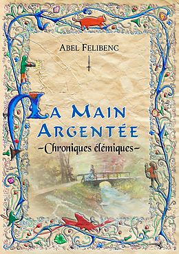 eBook (epub) Chroniques élémiques - La Main argentée de Abel Felibenc