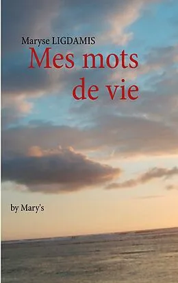 E-Book (epub) Mes mots de vie von Maryse Ligdamis