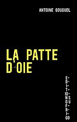 eBook (epub) LA PATTE D'OIE de Antoine Gouguel