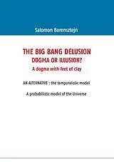 E-Book (epub) The Big Bang Delusion von Salomon Borensztejn