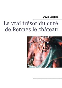 E-Book (epub) Le vrai trésor du curé de Rennes le château von David Szlatala
