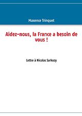 eBook (epub) Aidez-nous, la France a besoin de vous ! de Maxence Trinquet