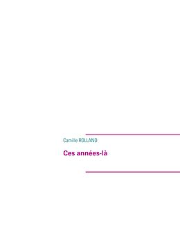 eBook (epub) Ces années-là de Camille Rolland