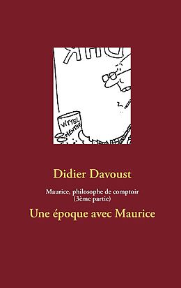 eBook (epub) Maurice, philosophe de comptoir (3ème partie) de Didier Davoust