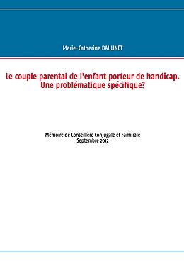 eBook (epub) Le couple parental de l'enfant porteur de handicap. Une problématique spécifique? de Marie-Catherine Baulinet