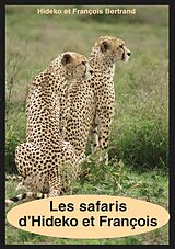 E-Book (epub) Les safaris d'Hideko et François von Hideko Bertrand, François Bertrand