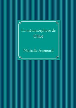 eBook (epub) La métamorphose de Chloé de Nathalie Azemard