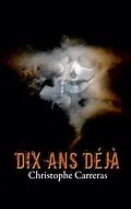 E-Book (epub) Dix ans déjà von Christophe Carreras
