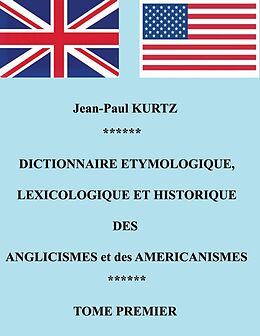 eBook (epub) Dictionnaire Etymologique des Anglicismes et des Américanismes de Jean-Paul Kurtz
