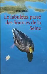 eBook (epub) Le fabuleux passé des Sources de la Seine de Patrick Huet
