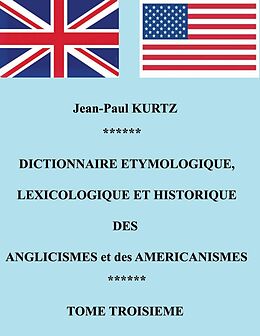 E-Book (epub) Dictionnaire Etymologique des Aglicismes et des Américanismes von Jean-Paul Kurtz