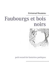 eBook (epub) Faubourgs et bois noirs de Emmanuel Rousseau