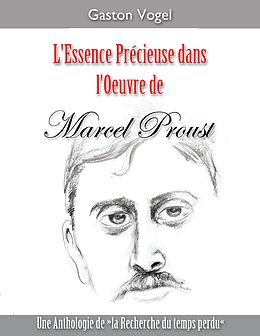 eBook (epub) L'essence Précieuse dans l'Oeuvre de Marcel Proust de Gaston Vogel