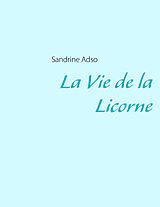 eBook (epub) La Vie de la Licorne de Sandrine Adso