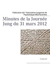 E-Book (epub) Minutes de la Journée Jung du 31 mars 2012 von Publication de l' Association Jungienne de Psychanalyse Midi-Pyr