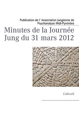 E-Book (epub) Minutes de la Journée Jung du 31 mars 2012 von Publication de l' Association Jungienne de Psychanalyse Midi-Pyr