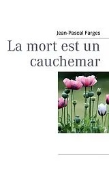 E-Book (epub) La mort est un cauchemar von Jean-Pascal Farges