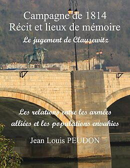 eBook (epub) La campagne de 1814 récit et lieux de mémoire de Jean-Louis Peudon