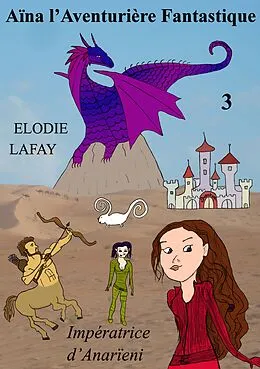 E-Book (epub) Aïna l'Aventurière Fantastique 3 von Elodie Lafay