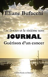 eBook (epub) Les doctes et le sixième sens, journal, guérison d'un cancer de Eliane Bufacchi